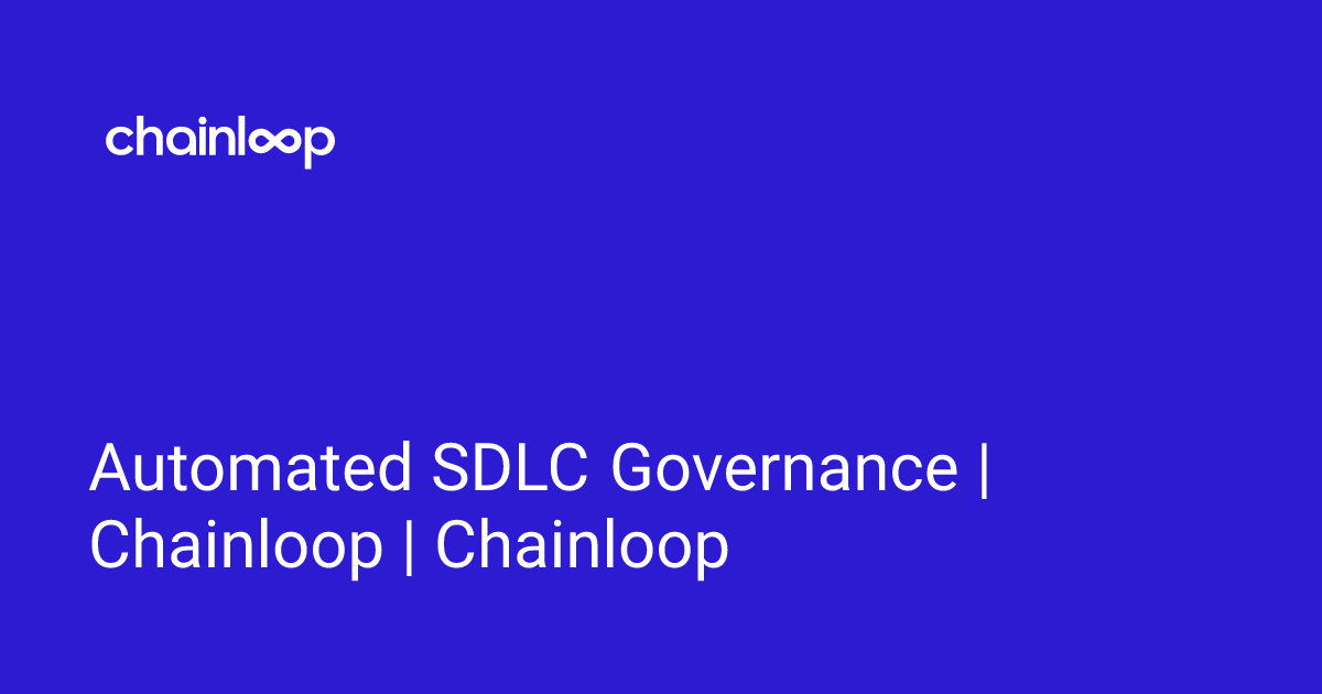 Automated SDLC Governance | Chainloop | Chainloop